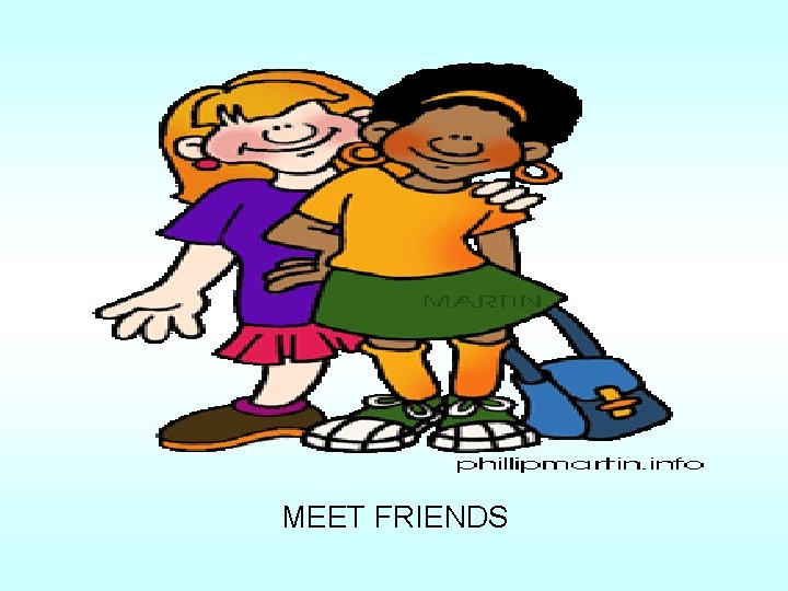 MEET FRIENDS 