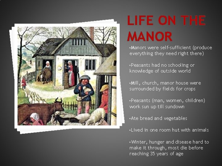 LIFE ON THE MANOR • Manors were self-sufficient (produce everything they need right there)