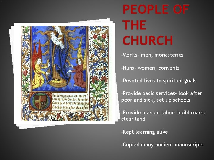 PEOPLE OF THE CHURCH • Monks • Nuns- men, monasteries women, convents • Devoted