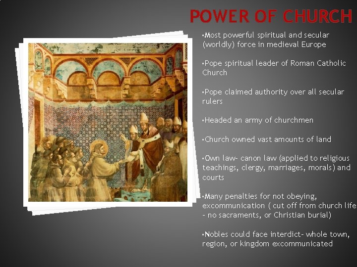 POWER OF CHURCH • Most powerful spiritual and secular (worldly) force in medieval Europe