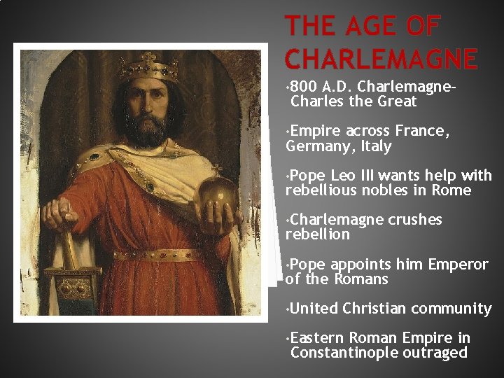 THE AGE OF CHARLEMAGNE • 800 A. D. Charlemagne. Charles the Great • Empire