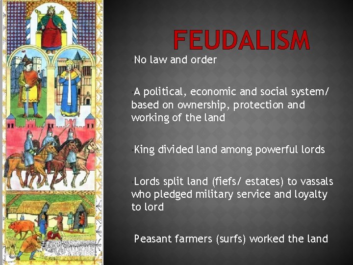  • No FEUDALISM law and order • A political, economic and social system/