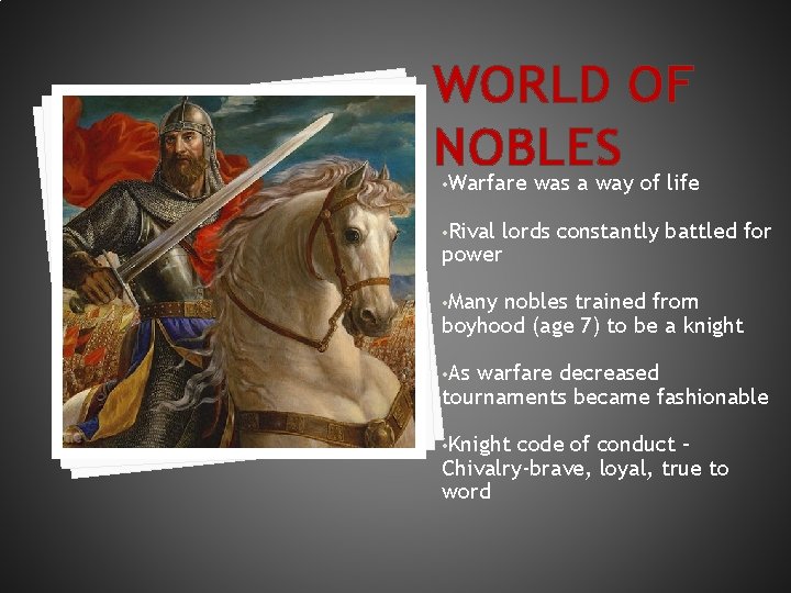 WORLD OF NOBLES Warfare was a way of life • • Rival lords constantly