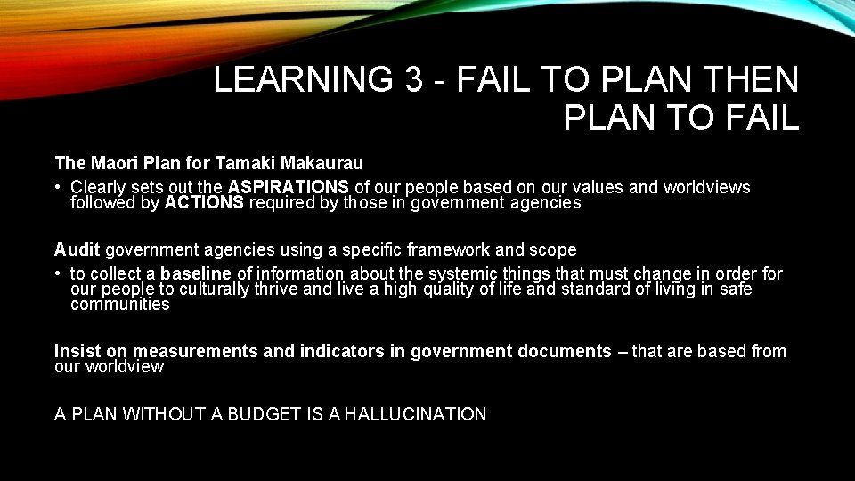 LEARNING 3 - FAIL TO PLAN THEN PLAN TO FAIL The Maori Plan for