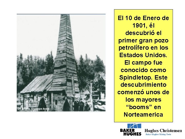 El 10 de Enero de 1901, él descubrió el primer gran pozo petrolífero en