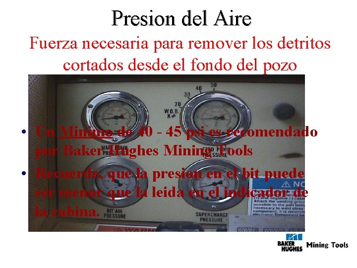 Presion del Aire Fuerza necesaria para remover los detritos cortados desde el fondo del