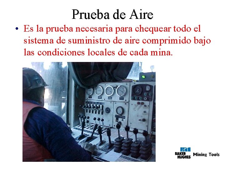 Prueba de Aire • Es la prueba necesaria para chequear todo el sistema de