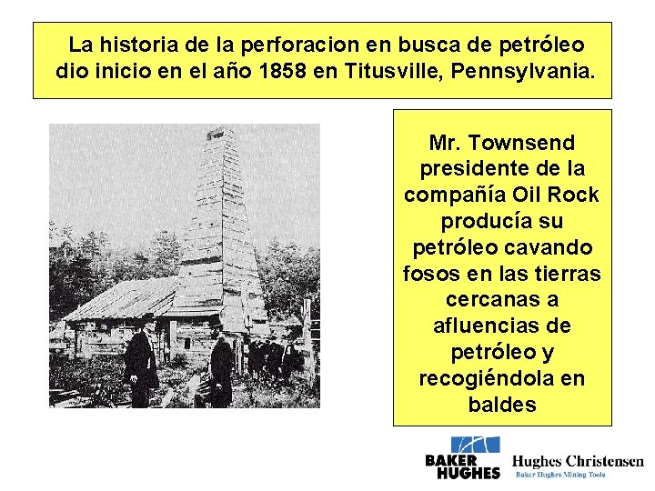 La historia de la perforacion en busca de petróleo dio inicio en el año