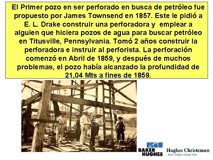 El Primer pozo en ser perforado en busca de petróleo fue propuesto por James