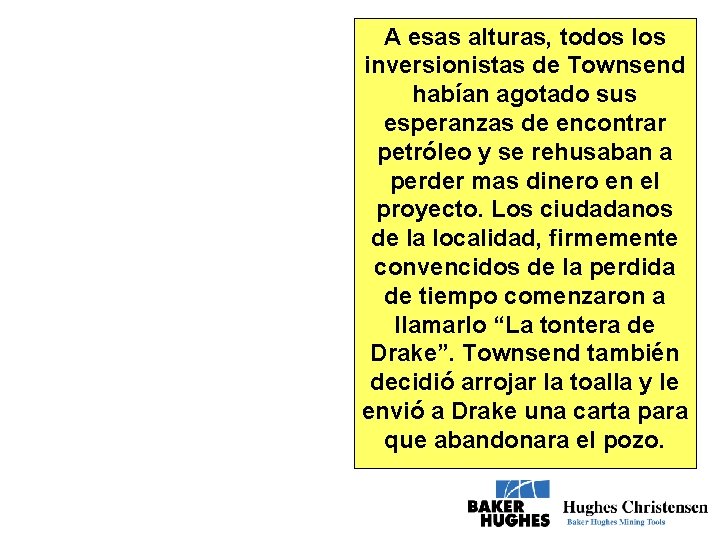 A esas alturas, todos los inversionistas de Townsend habían agotado sus esperanzas de encontrar