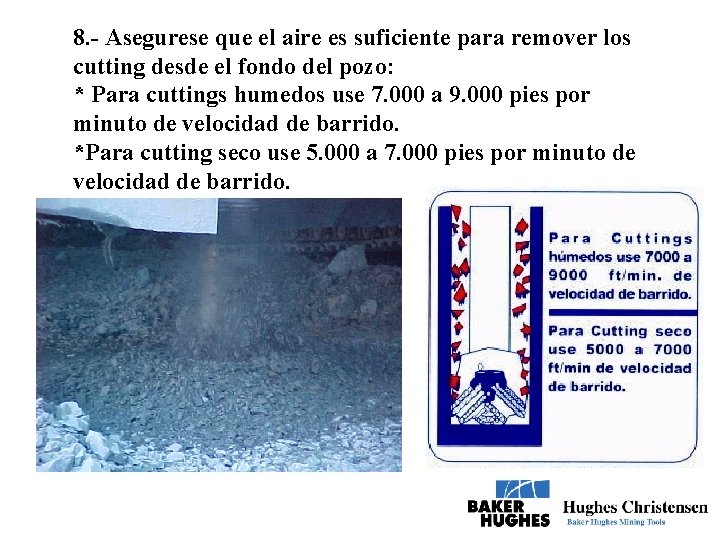 8. - Asegurese que el aire es suficiente para remover los cutting desde el