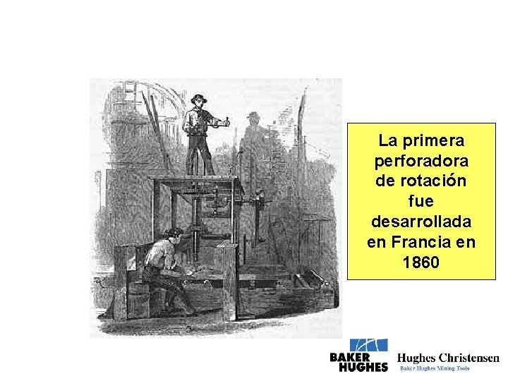 La primera perforadora de rotación fue desarrollada en Francia en 1860 