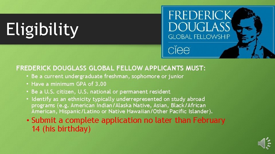 Eligibility FREDERICK DOUGLASS GLOBAL FELLOW APPLICANTS MUST: • • Be a current undergraduate freshman,