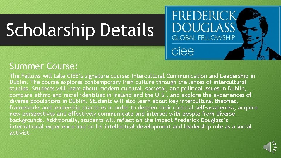 Scholarship Details Summer Course: The Fellows will take CIEE’s signature course: Intercultural Communication and