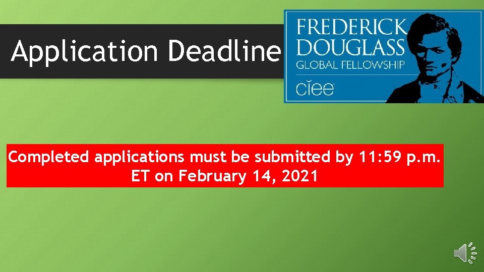 Application Deadline Completed applications must be submitted by 11: 59 p. m. ET on
