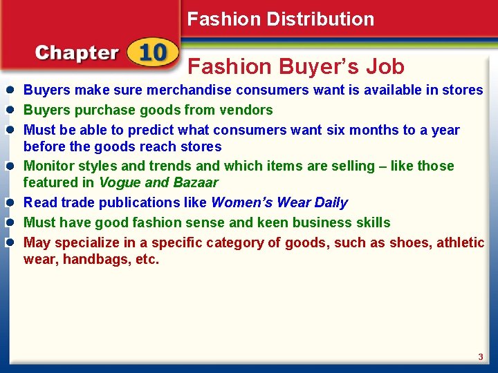 Fashion Distribution Fashion Buyer’s Job Buyers make sure merchandise consumers want is available in