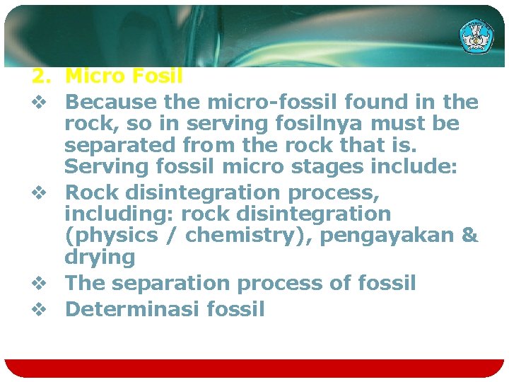 2. Micro Fosil v Because the micro-fossil found in the rock, so in serving