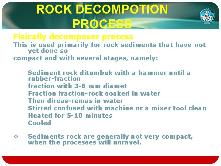 ROCK DECOMPOTION PROCESS Fisically decomposer process This is used primarily for rock sediments that