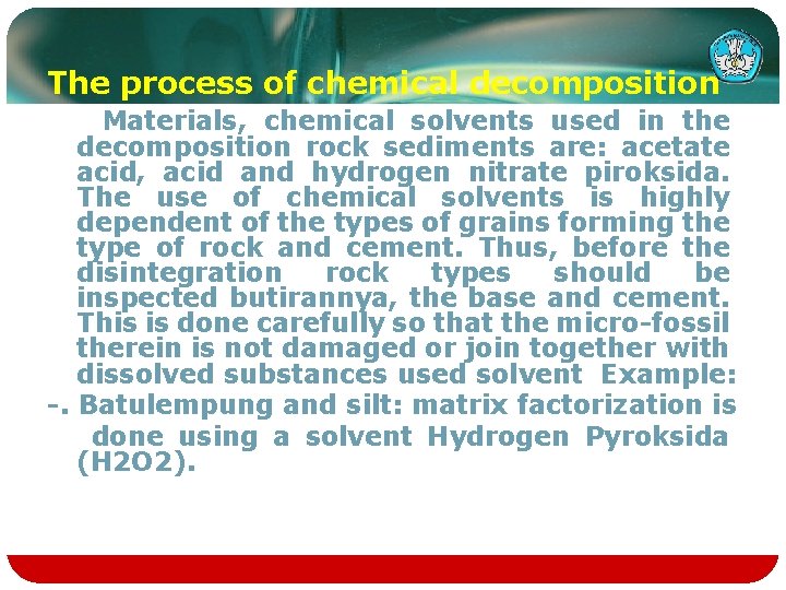 The process of chemical decomposition Materials, chemical solvents used in the decomposition rock sediments