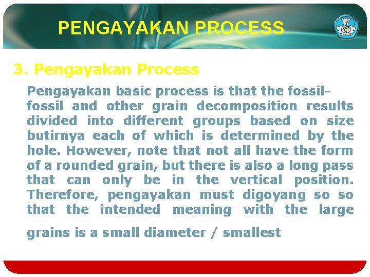 PENGAYAKAN PROCESS 3. Pengayakan Process Pengayakan basic process is that the fossil and other