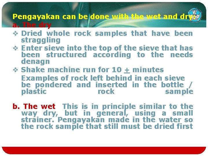 Pengayakan can be done with the wet and dry: a. The dry v Dried