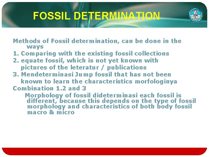 FOSSIL DETERMINATION Methods of Fossil determination, can be done in the ways 1. Comparing