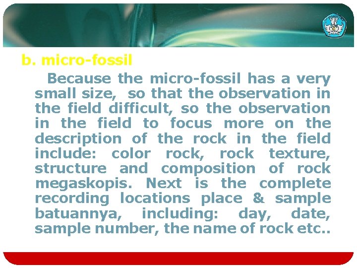 b. micro-fossil Because the micro-fossil has a very small size, so that the observation