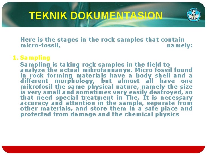 TEKNIK DOKUMENTASION Here is the stages in the rock samples that contain micro-fossil, namely: