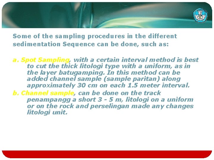 Some of the sampling procedures in the different sedimentation Sequence can be done, such
