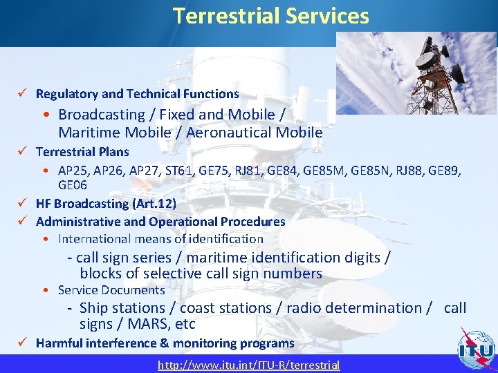 Terrestrial Services ü Regulatory and Technical Functions • Broadcasting / Fixed and Mobile /