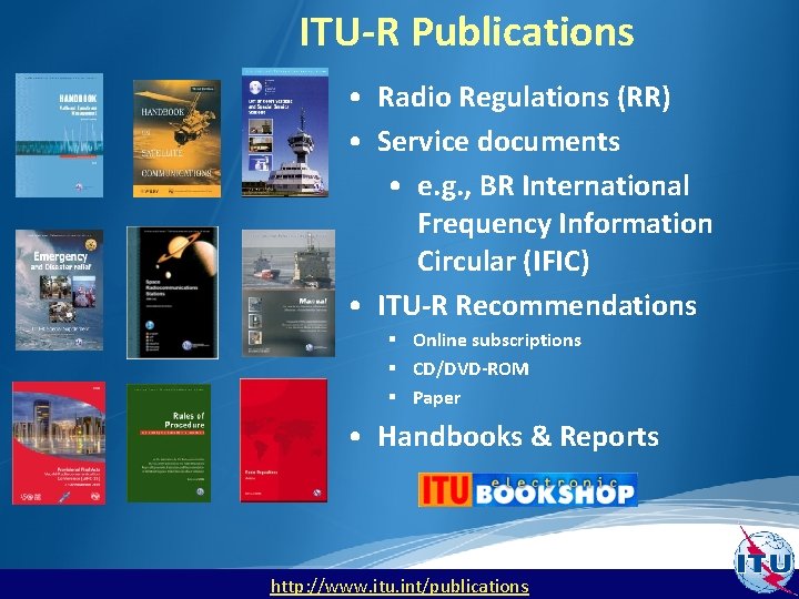 ITU-R Publications • Radio Regulations (RR) • Service documents • e. g. , BR