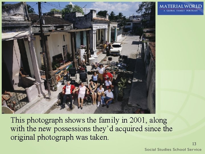 This photograph shows the family in 2001, along with the new possessions they’d acquired