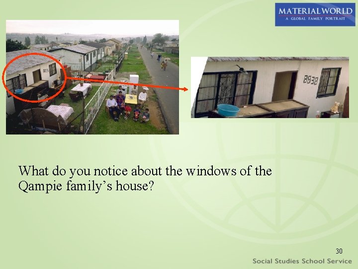 What do you notice about the windows of the Qampie family’s house? 30 