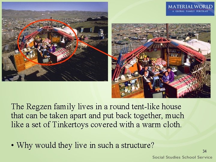 The Regzen family lives in a round tent-like house that can be taken apart