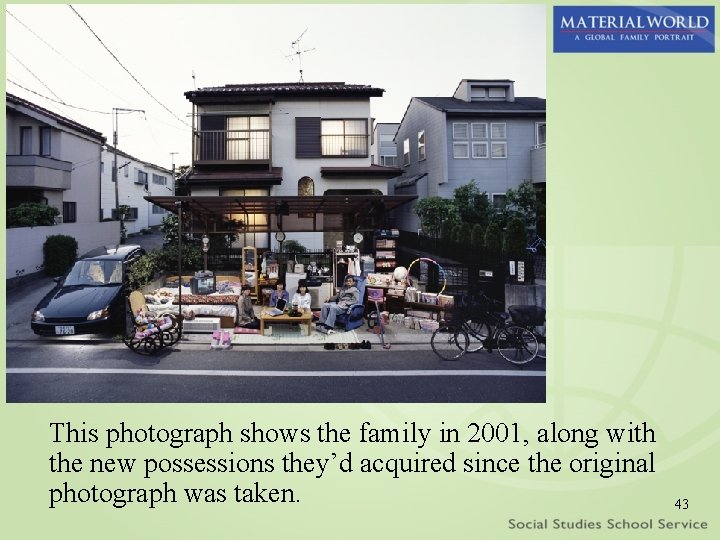 This photograph shows the family in 2001, along with the new possessions they’d acquired