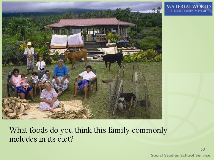 What foods do you think this family commonly includes in its diet? 59 