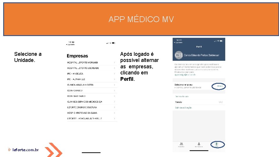 APP MÉDICO MV Selecione a Unidade. leforte. com. br Após logado é possível alternar