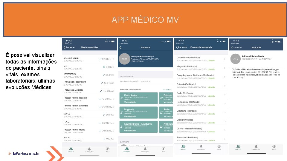 APP MÉDICO MV É possível visualizar todas as informações do paciente, sinais vitais, exames