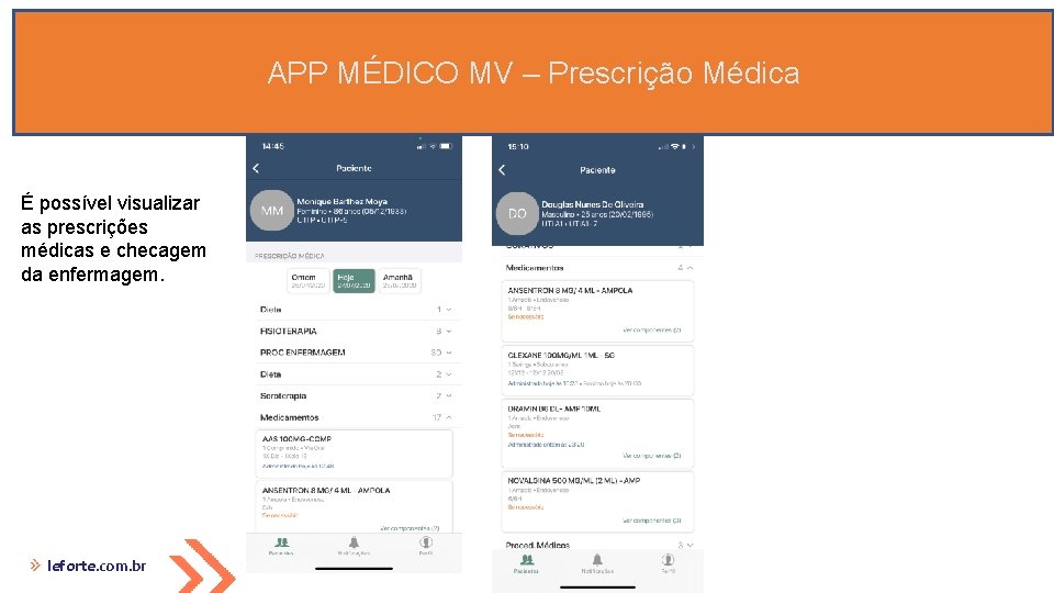 APP MÉDICO MV – Prescrição Médica É possível visualizar as prescrições médicas e checagem