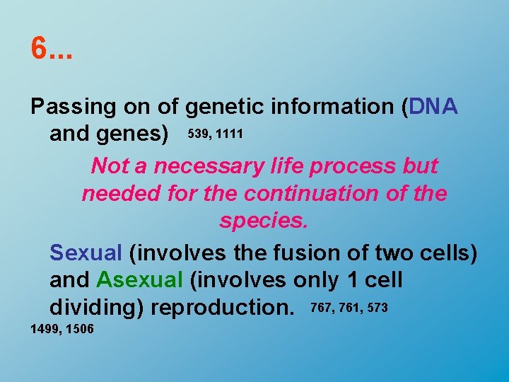 6. . . Passing on of genetic information (DNA and genes) 539, 1111 Not