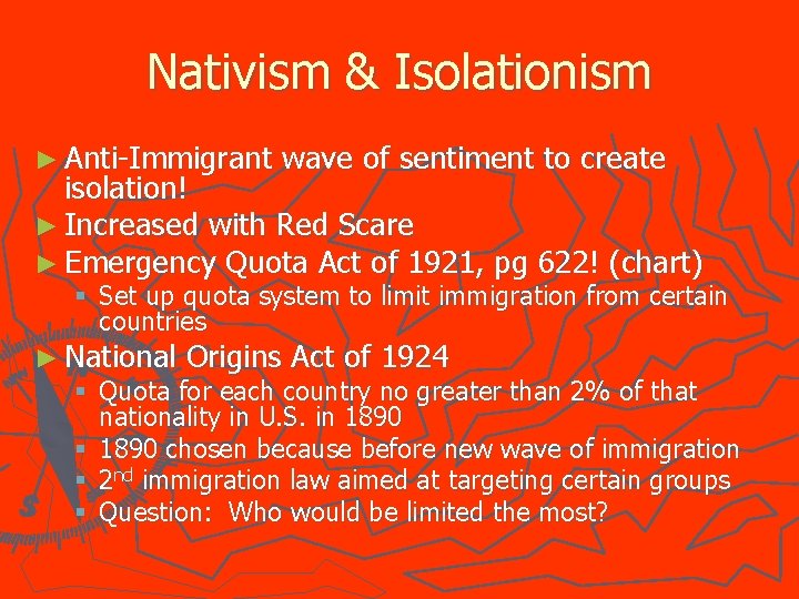 Nativism & Isolationism ► Anti-Immigrant wave of sentiment to create isolation! ► Increased with