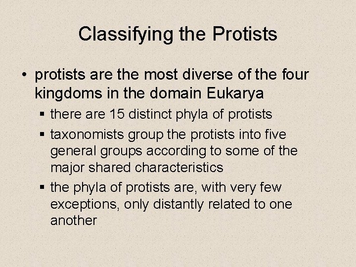 Classifying the Protists • protists are the most diverse of the four kingdoms in Classifying the Protists • protists are the most diverse of the four kingdoms in
