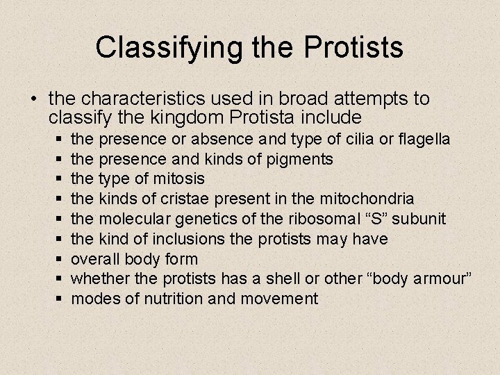 Classifying the Protists • the characteristics used in broad attempts to classify the kingdom Classifying the Protists • the characteristics used in broad attempts to classify the kingdom