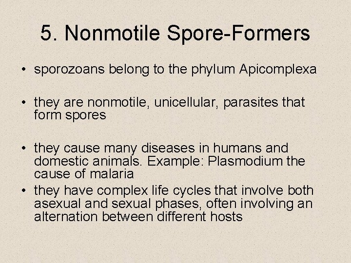 5. Nonmotile Spore-Formers • sporozoans belong to the phylum Apicomplexa • they are nonmotile, 5. Nonmotile Spore-Formers • sporozoans belong to the phylum Apicomplexa • they are nonmotile,
