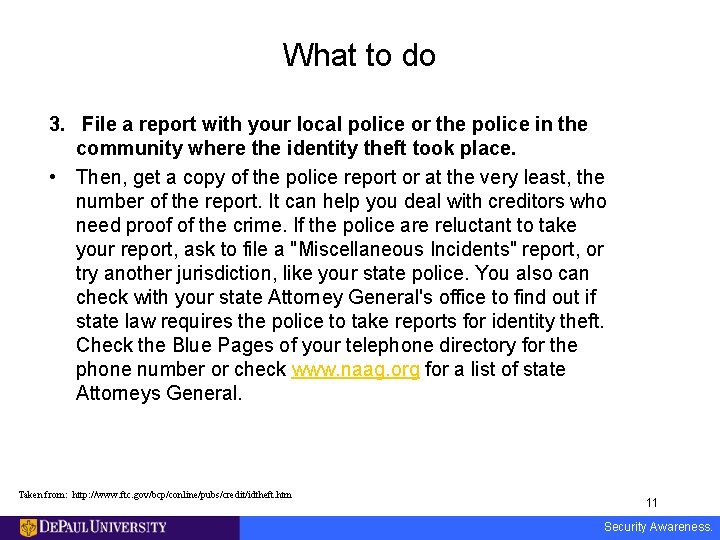 What to do 3. File a report with your local police or the police