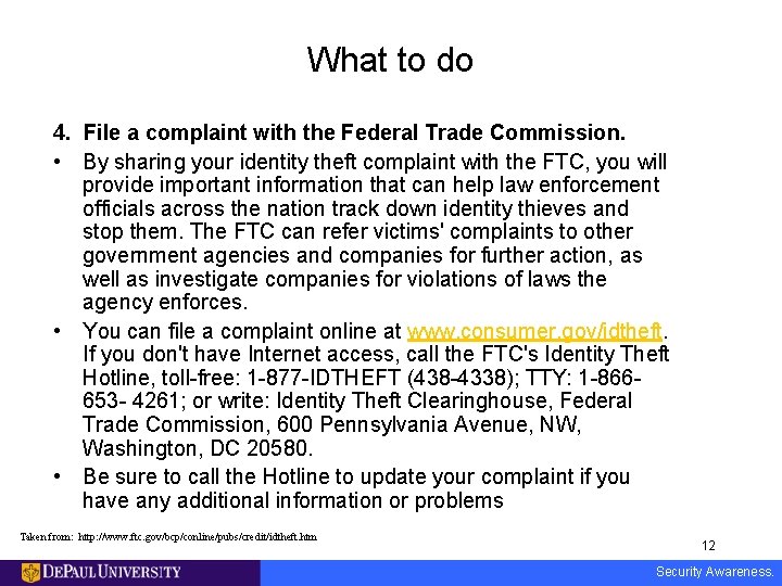 What to do 4. File a complaint with the Federal Trade Commission. • By