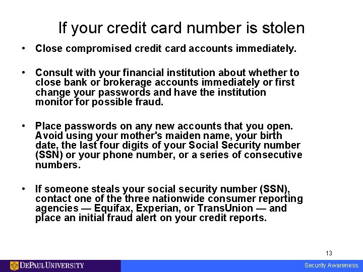 If your credit card number is stolen • Close compromised credit card accounts immediately.