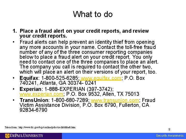 What to do 1. Place a fraud alert on your credit reports, and review