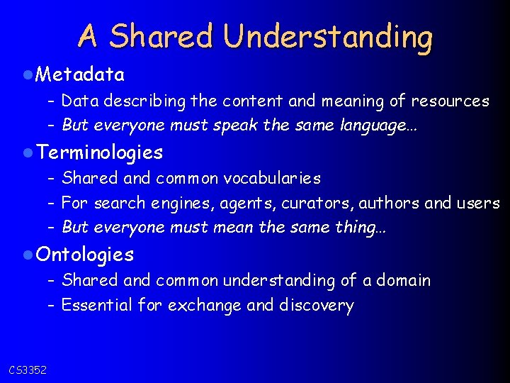 A Shared Understanding l Metadata – Data describing the content and meaning of resources