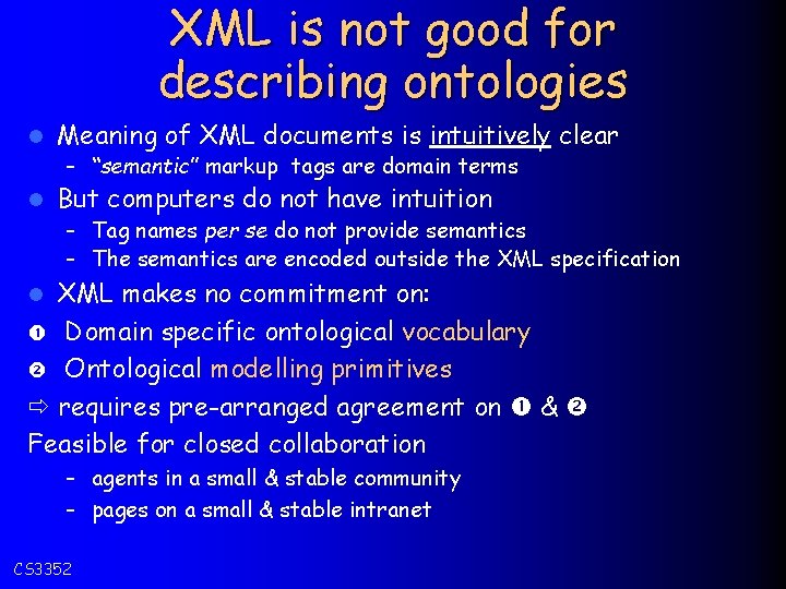 XML is not good for describing ontologies l Meaning of XML documents is intuitively